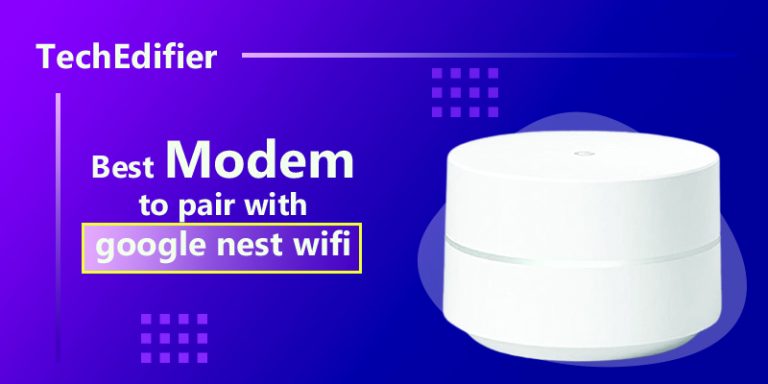 Best modem to pair with google nest wifi