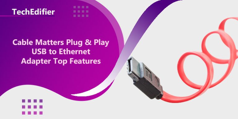 Cable Matters Plug & Play USB to Ethernet Adapter Top Features