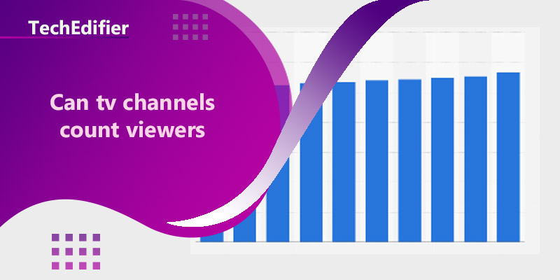 Can tv channels count viewers