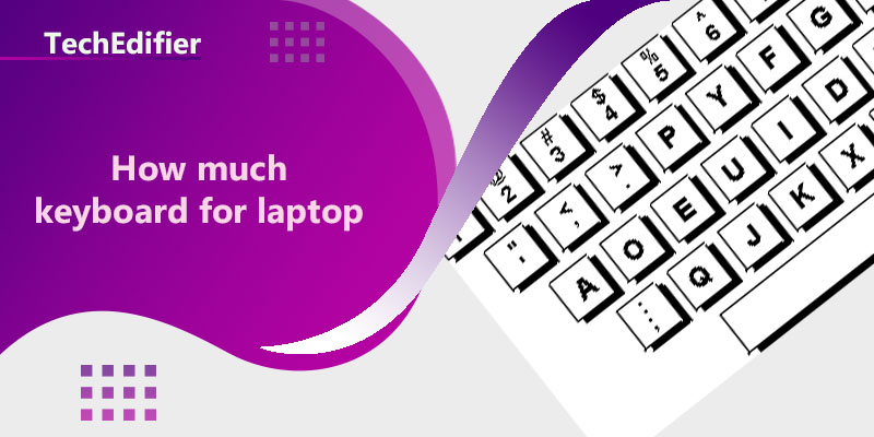 How much keyboard for laptop