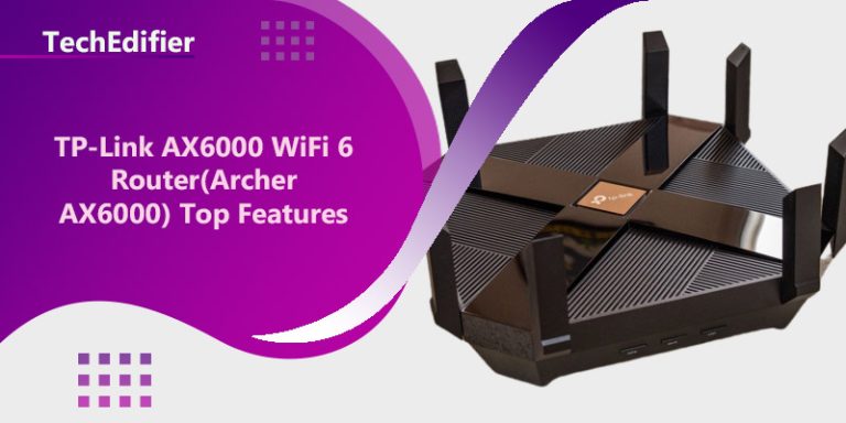 TP-Link AX6000 WiFi 6 Router(Archer AX6000) Top Features