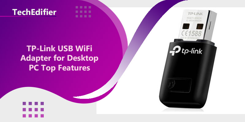 TP-Link USB WiFi Adapter for Desktop PC Top Features