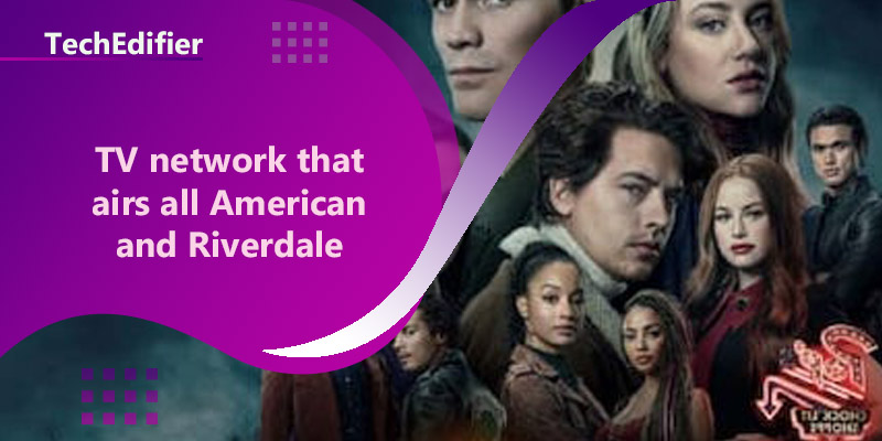 TV network that airs all American and Riverdale