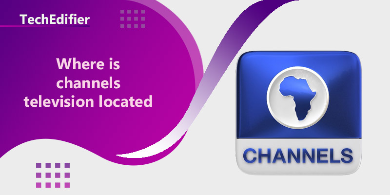 Where is channels television located