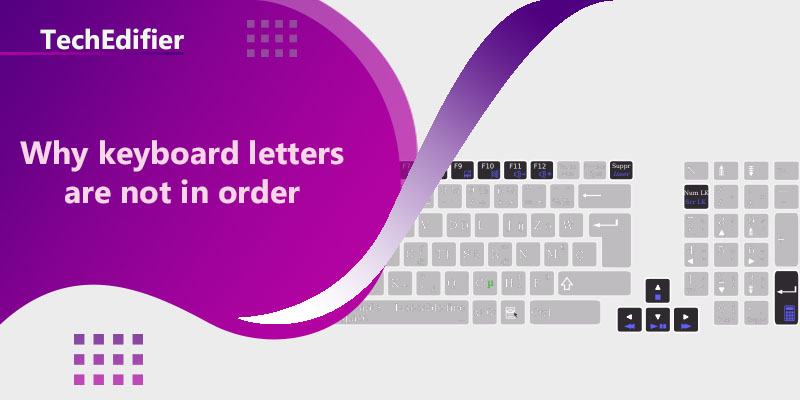 Why keyboard letters are not in order