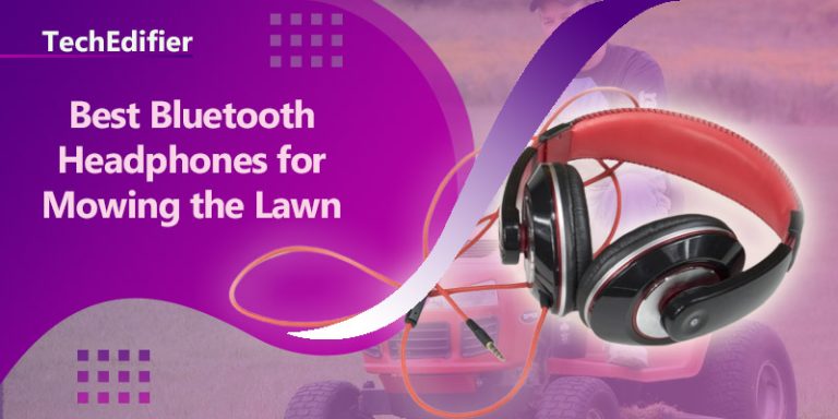 [Top-rated] Best bluetooth headphones for mowing the lawn